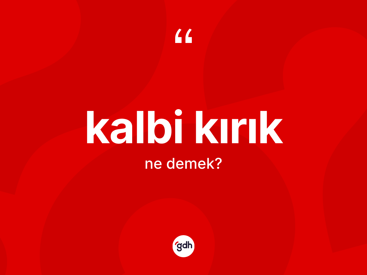 Kalbi kırık nedir? Kalbi kırığın TDK'ya göre anlamı nedir?