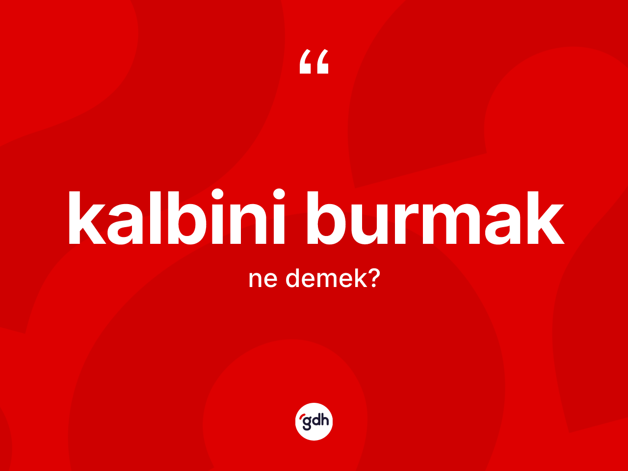 Kalbini burmak ifadesinin tanımı nedir? Kalbini burmak ifadesi nerede kullanılır?