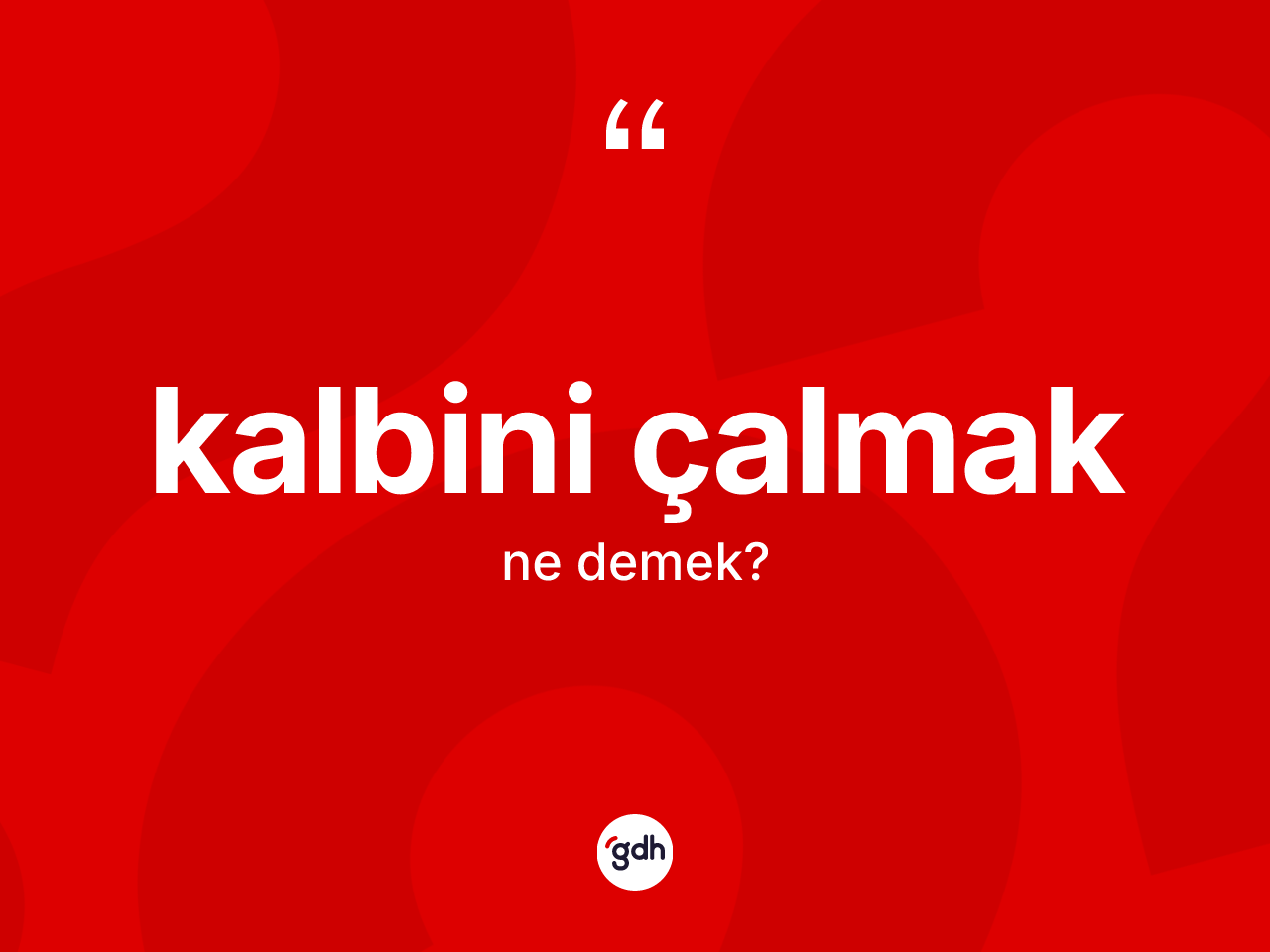 Kalbini çalmak ifadesi ne demektir? Kalbini çalmak ifadesi hangi durumlarda kullanılır