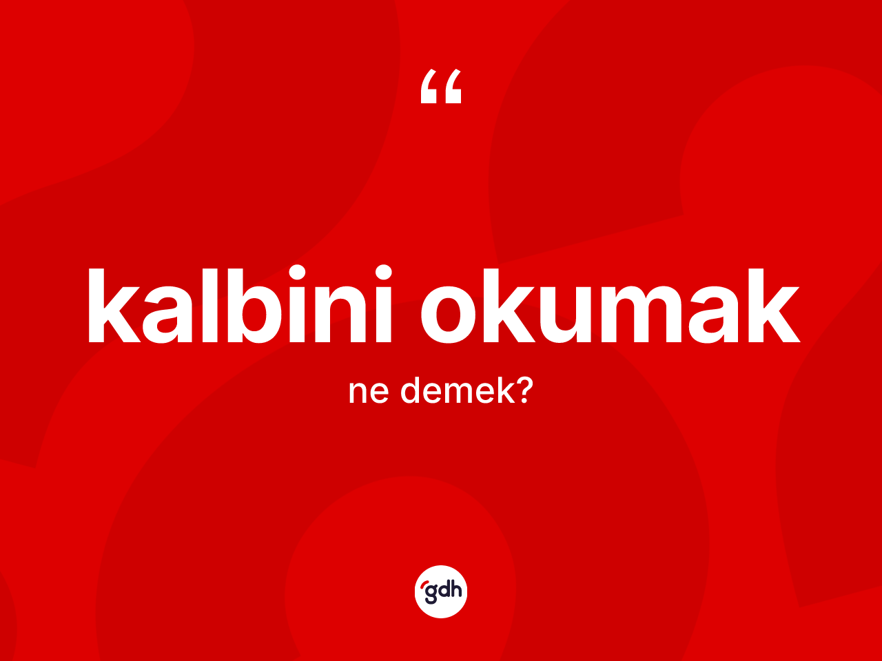 Kalbini okumak ne demektir? Kalbini okumak ifadesi nerede kullanılır?