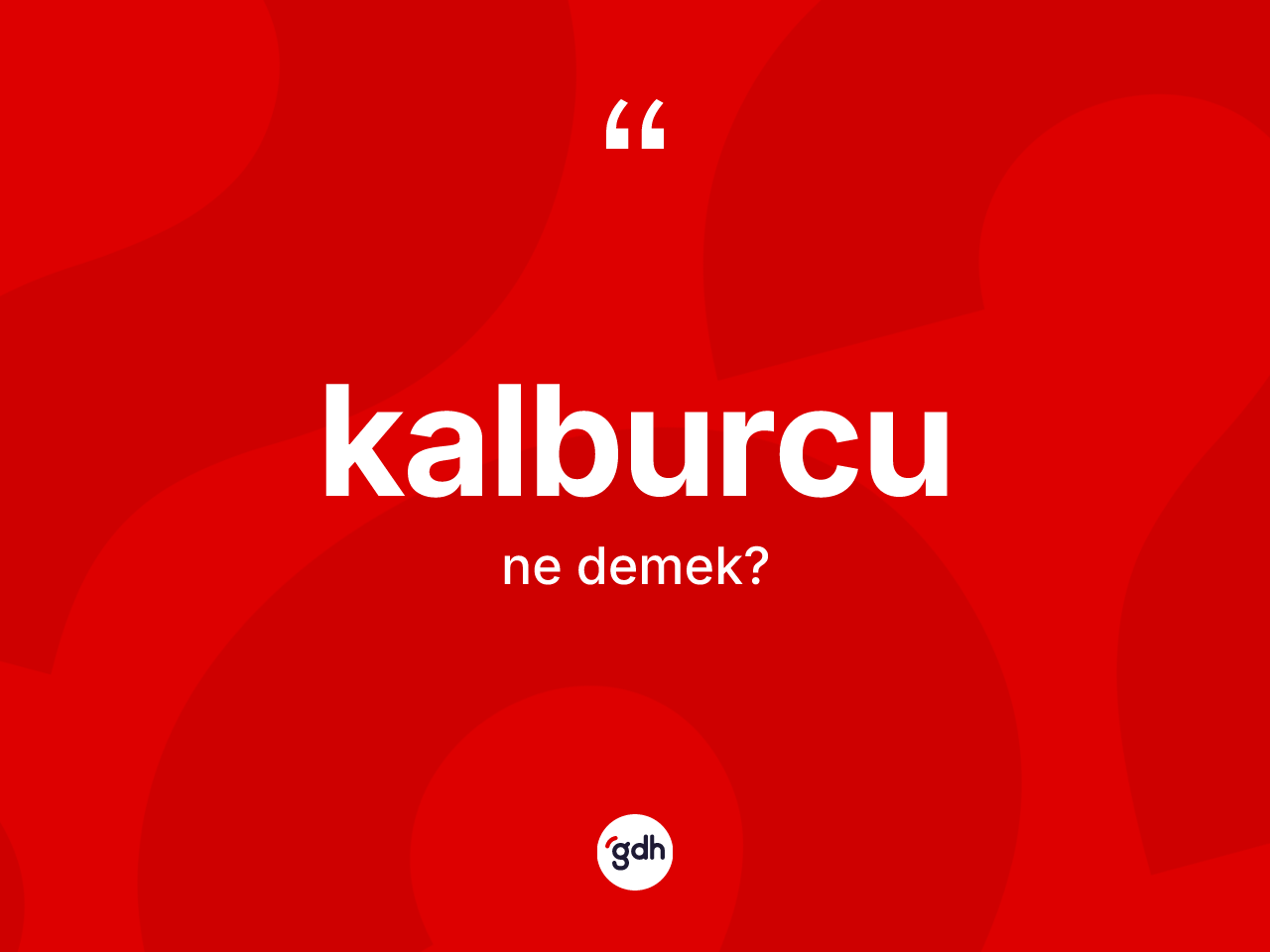 Kalburcu kelimesinin anlamı nedir? Kalburcu kelimesinin TDK anlamı nedir?