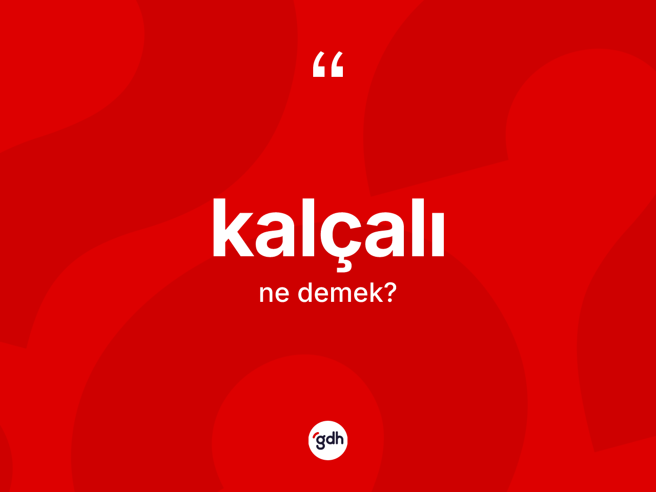 Kalçalı kelimesinin anlamı nedir? Kalçalı kelimesinin TDK'ya göre açıklaması nedir?