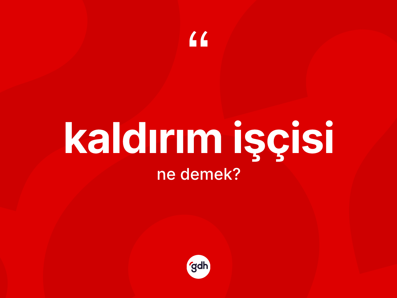 Kaldırım işçisi kelimesinin tanımı nedir? Kaldırım işçisinin TDK'ya göre anlamı nedir?