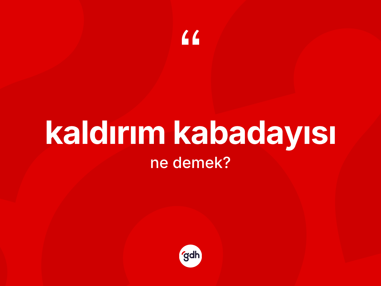 Kaldırım kabadayısı kelimesi ne anlama gelir? Kaldırım kabadayısının sözlükteki anlamı nedir?