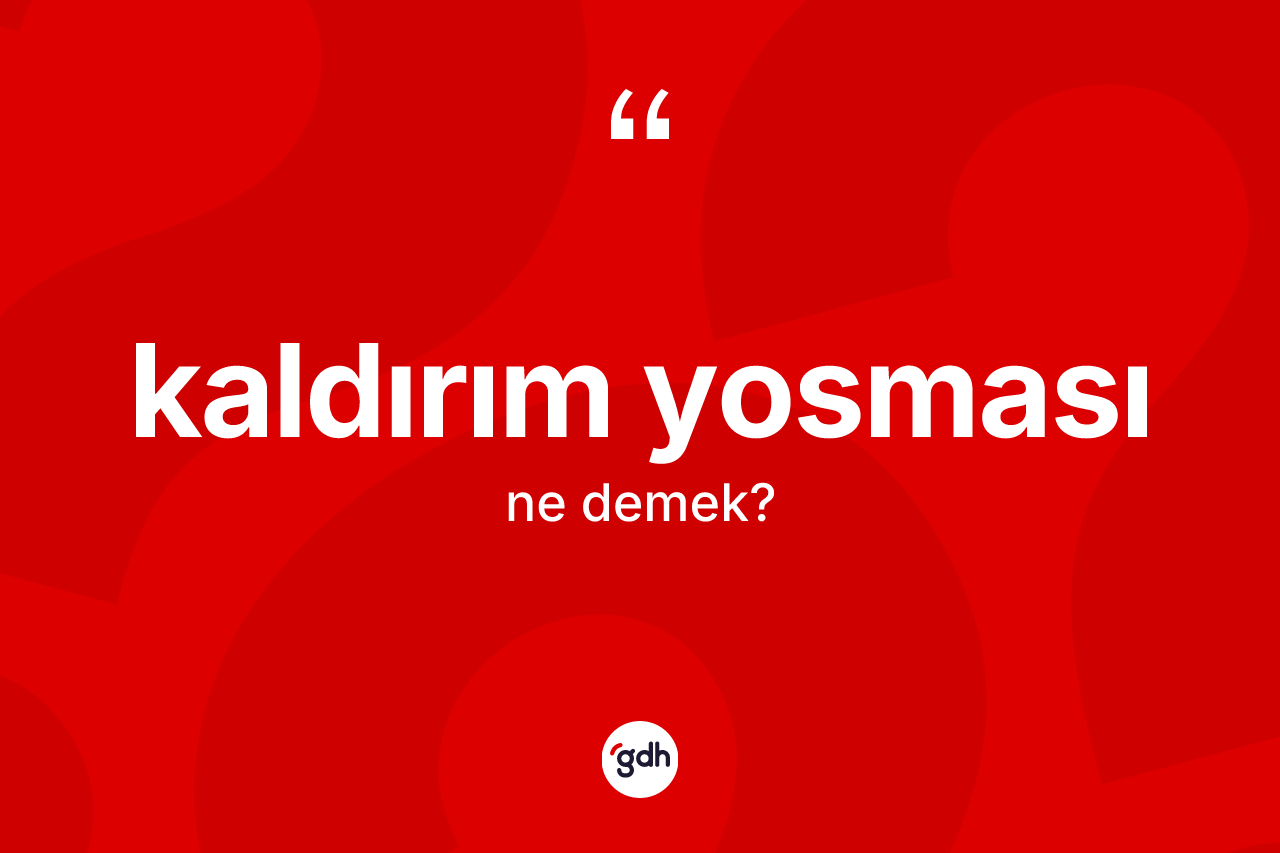 Kaldırım yosması kelimesi ne demek? Kaldırım yosmasının halk arasındaki kullanımı nasıldır?