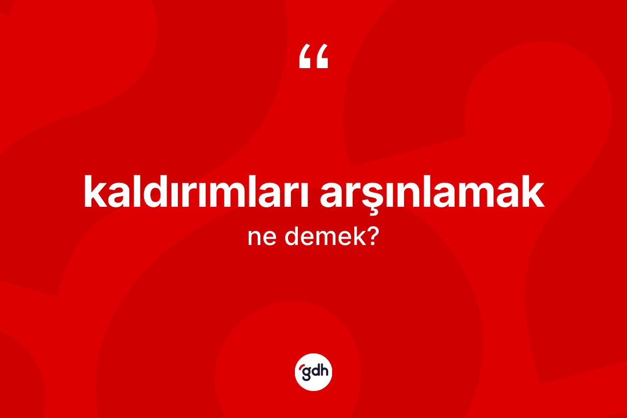 Kaldırımları arşınlamak ifadesi neyi anlatır?