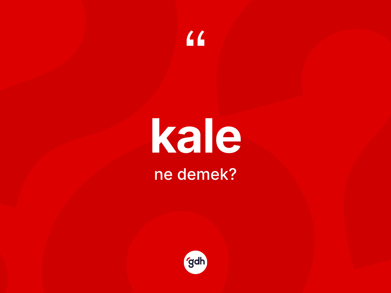 Kale kelimesinin tanımı nedir? Kalenin kısaca tanımı nedir?