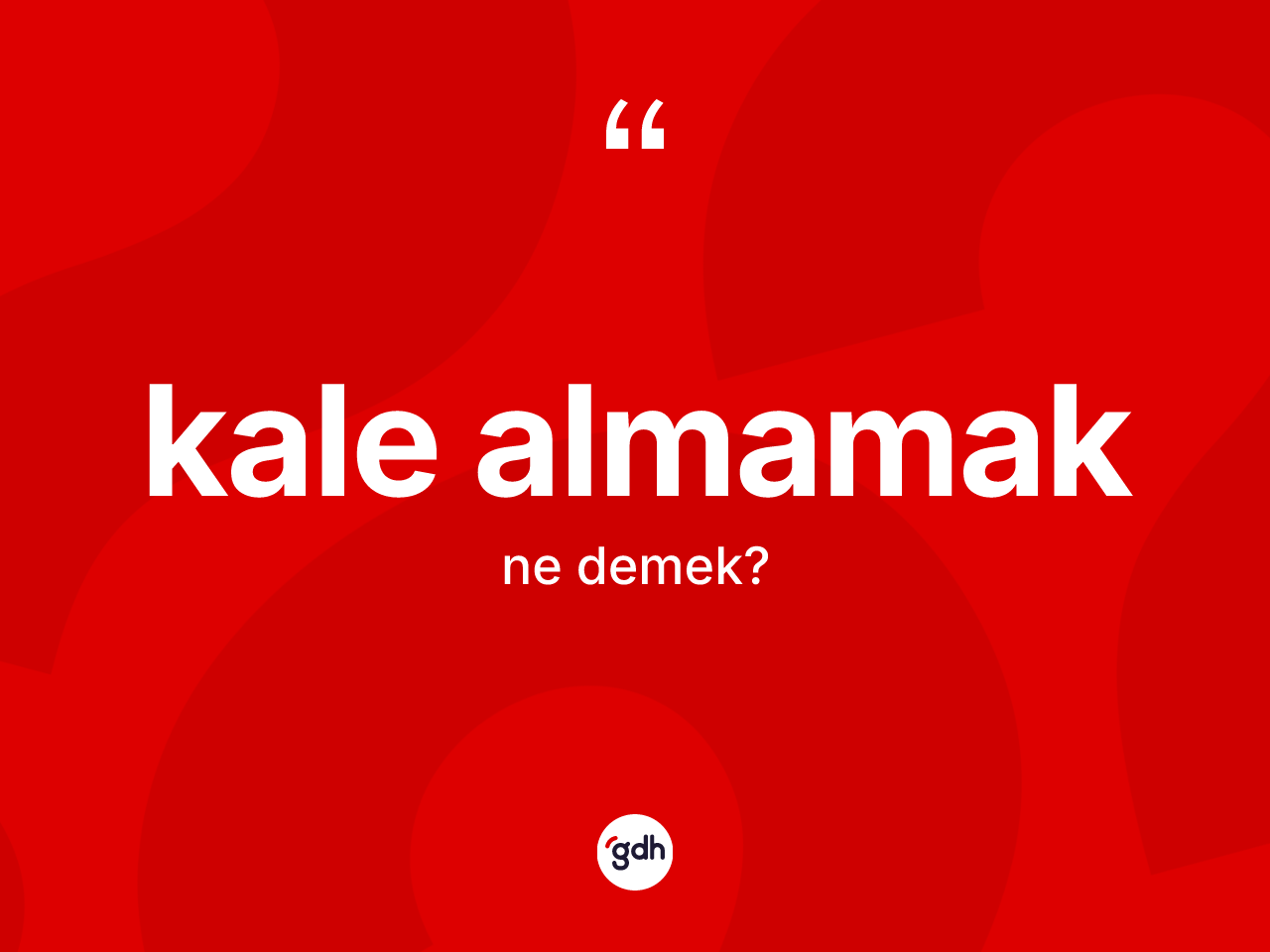 Kale almamak ne demek? Kale almamak ifadesi hangi durumlarda kullanılır