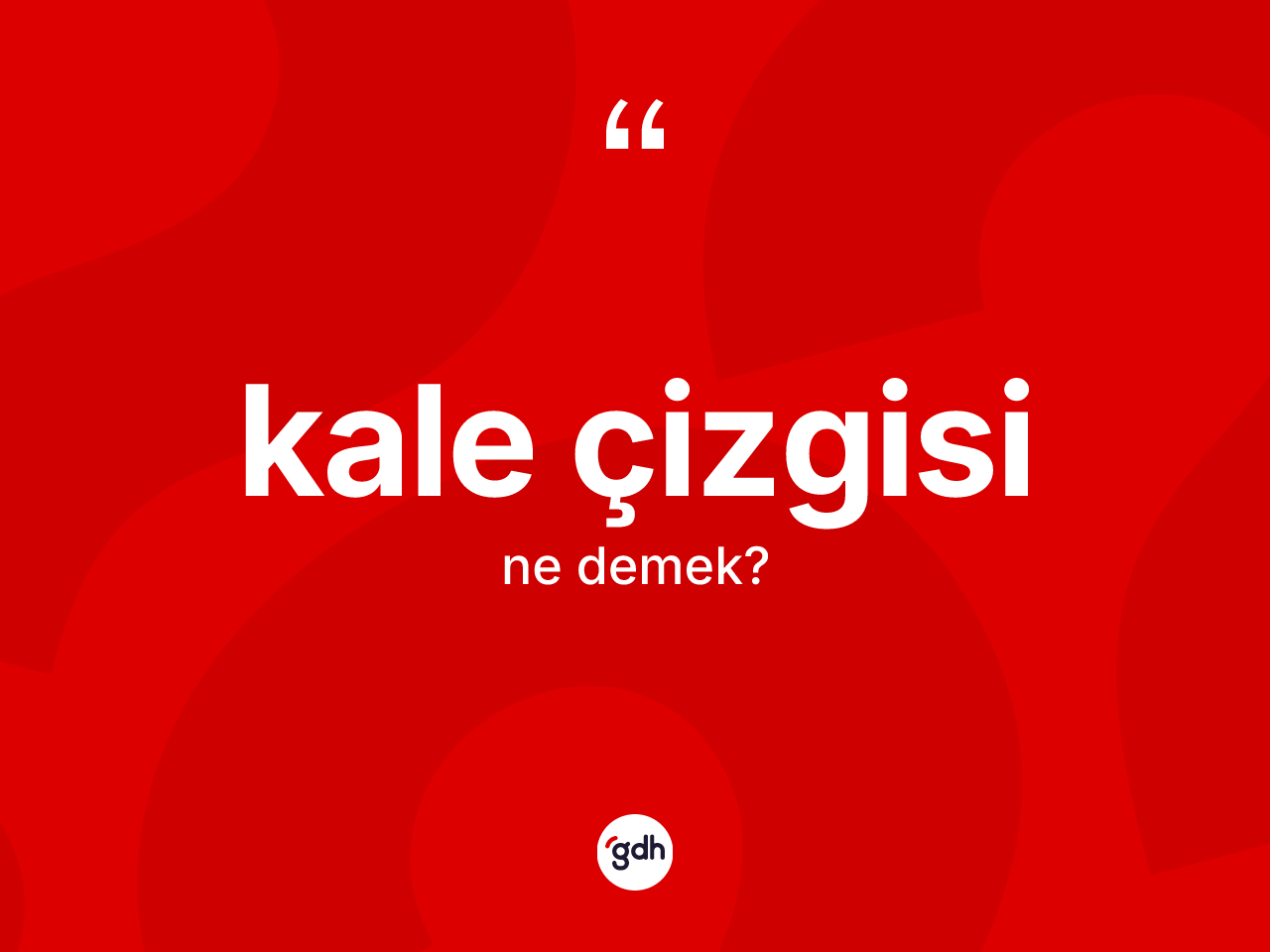 Kale çizgisi kelimesinin tanımı nedir? Kale çizgisi kelimesinin TDK anlamı nedir?