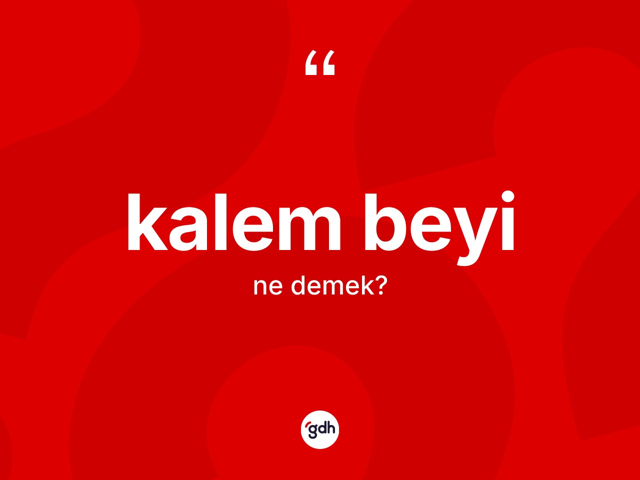Kalem beyi kelimesinin anlamı nedir? Kalem beyinin TDK'ya göre anlamı nedir?