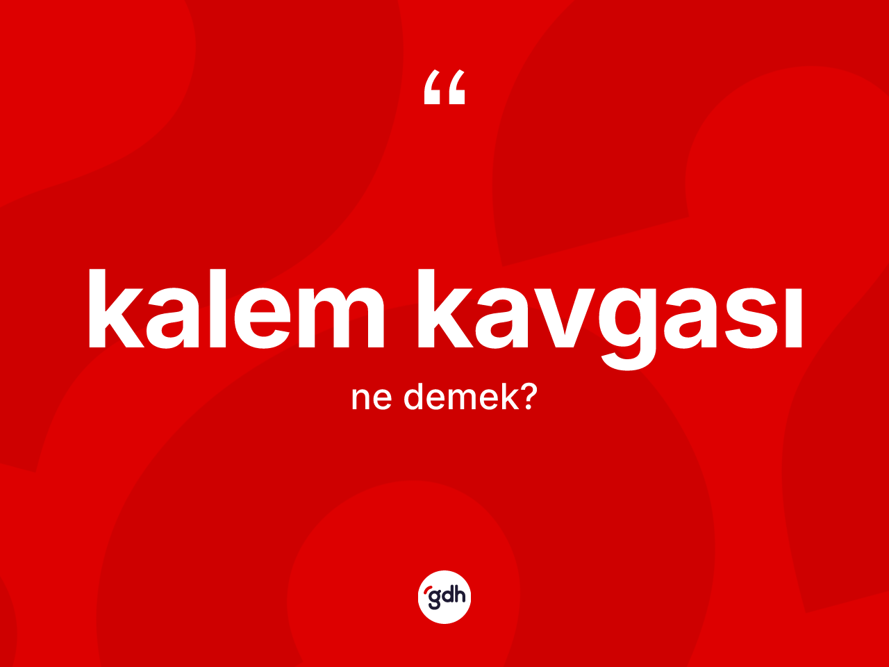 Kalem kavgası kelimesinin tanımı nedir? Kalem kavgasının TDK'ya göre anlamı nedir?