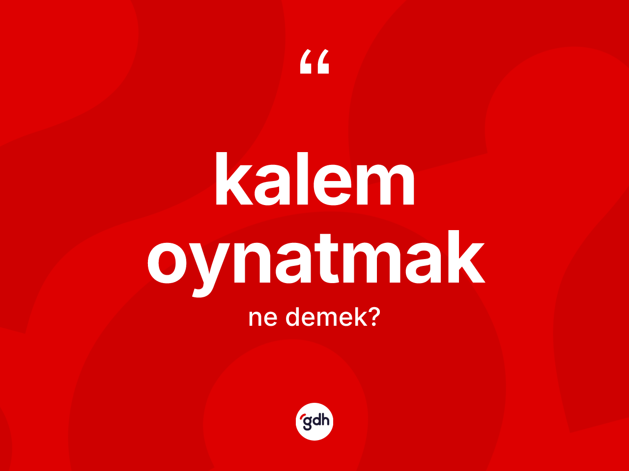 Kalem oynatmak ifadesinin kısaca anlamı nedir? Kalem oynatmak ifadesi hangi durumlarda kullanılır