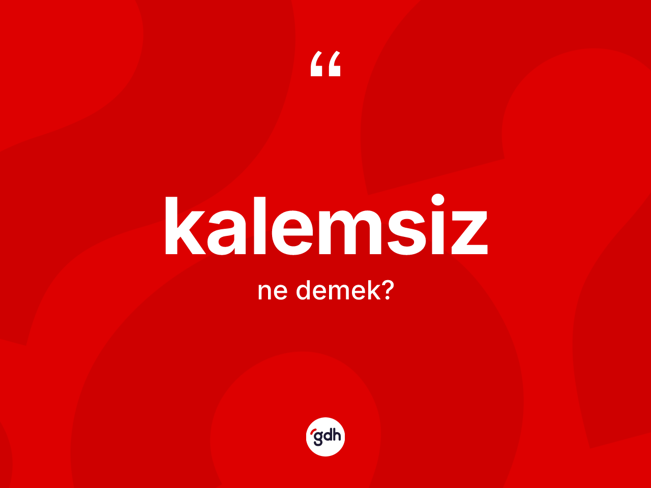 Kalemsiz ne anlama gelir? Kalemsizin TDK'ya göre anlamı nedir?