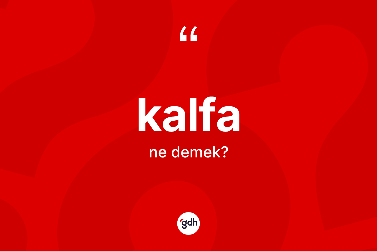 Kalfa kelimesinin tanımı nedir?
