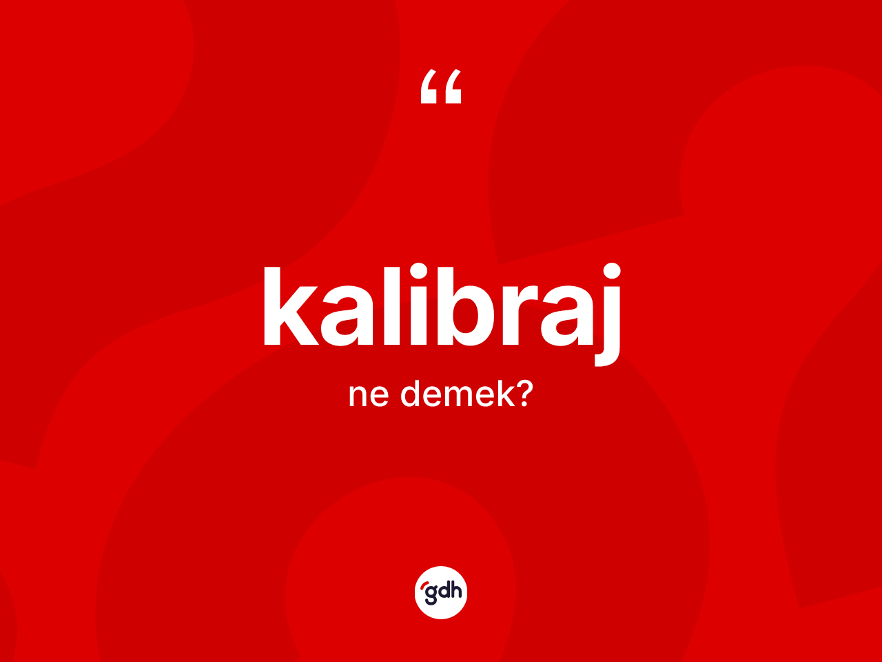 Kalibraj kelimesi ne demek? Kalibrajın halk arasındaki kullanımı nasıldır?