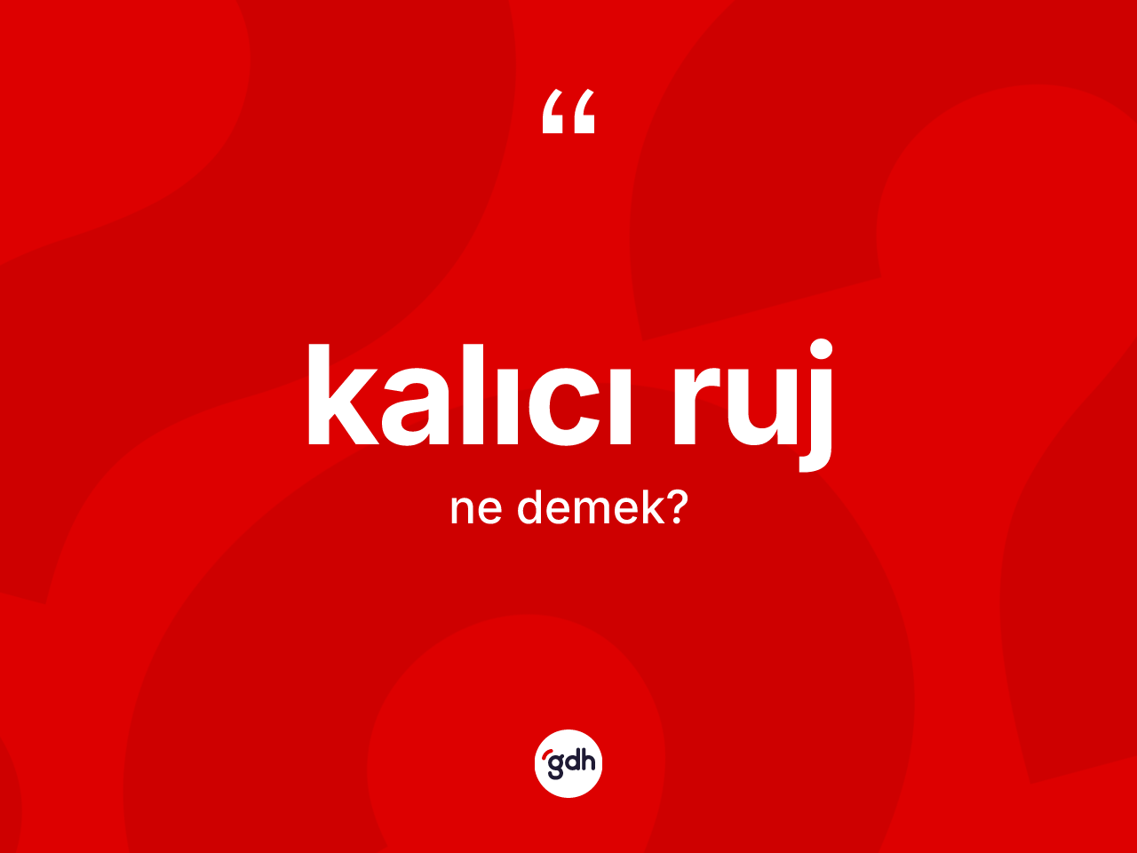Kalıcı ruj ne demek? Kalıcı rujun TDK'ya göre anlamı nedir?
