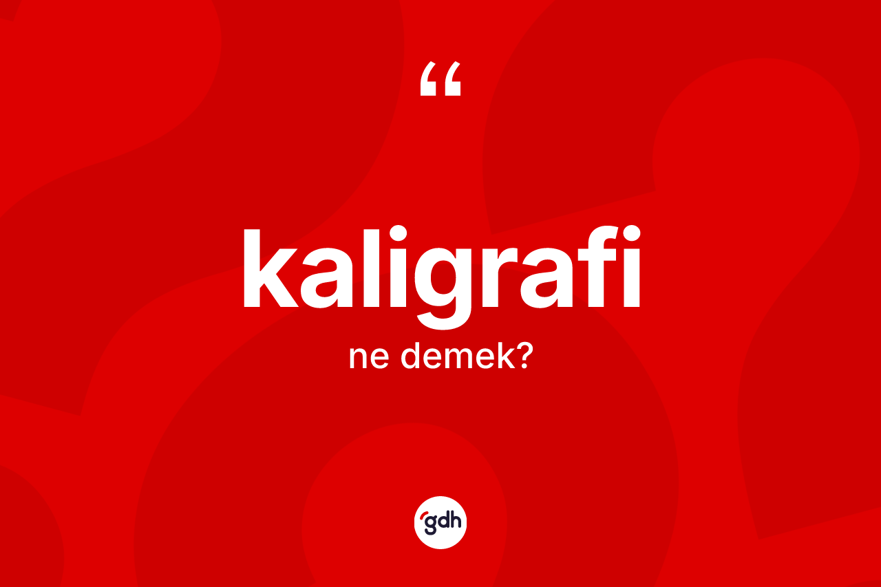 Kaligrafi kelimesinin sözlükteki tanımı nedir?