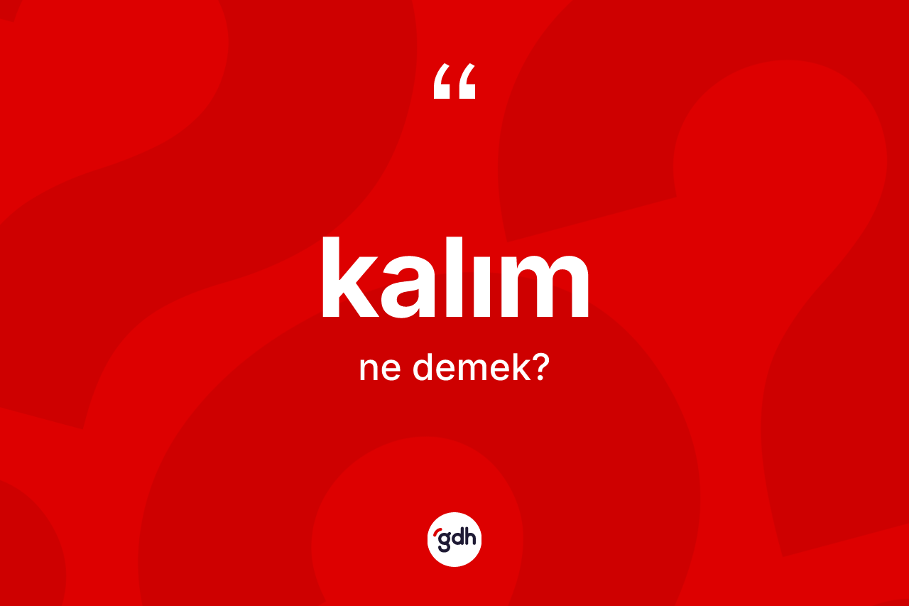 Kalım kelimesinin anlamı nedir? Kalımın TDK'ya göre anlamı nedir?