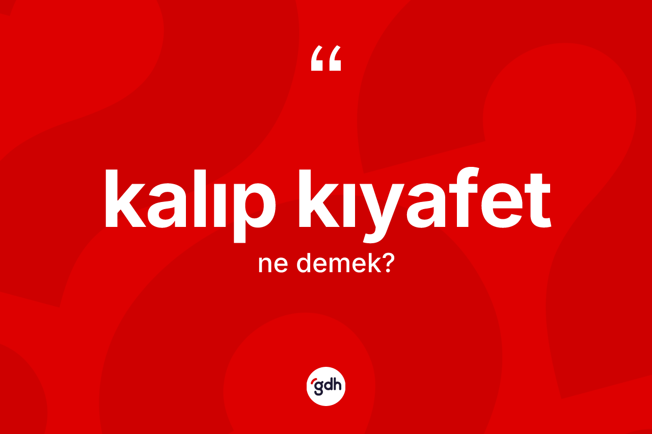 Kalıp kıyafet kelimesi nedir?
