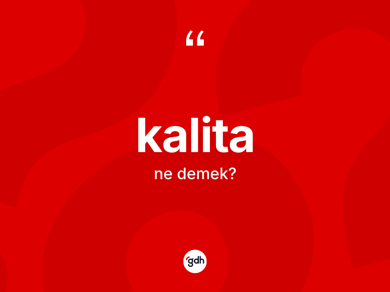 Kalita kelimesinin anlamı nedir? Kalitanın kısaca tanımı nedir?