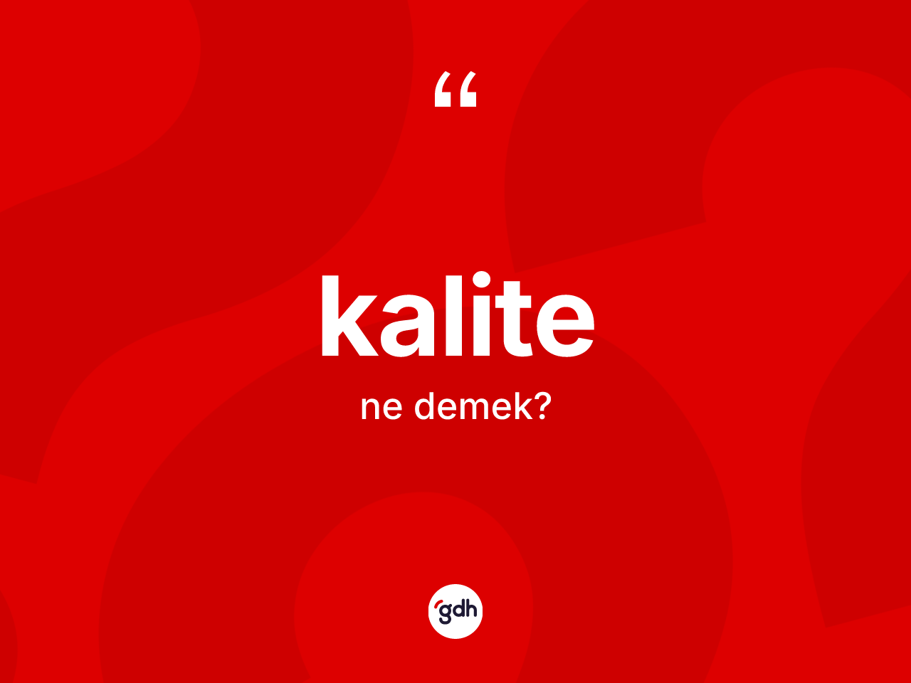 Kalite kelimesi ne anlama gelir? Kalite kelimesinin kaç farklı anlamı var?