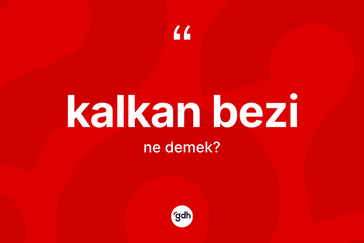 Kalkan bezi kelimesinin sözlükteki tanımı nedir?
