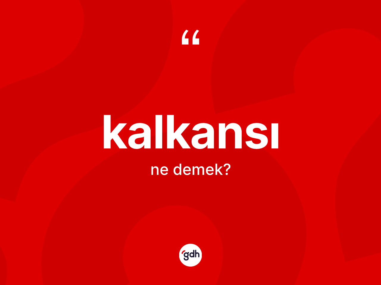 Kalkansı kelimesi ne demek? Kalkansının sözlükteki anlamı nedir?