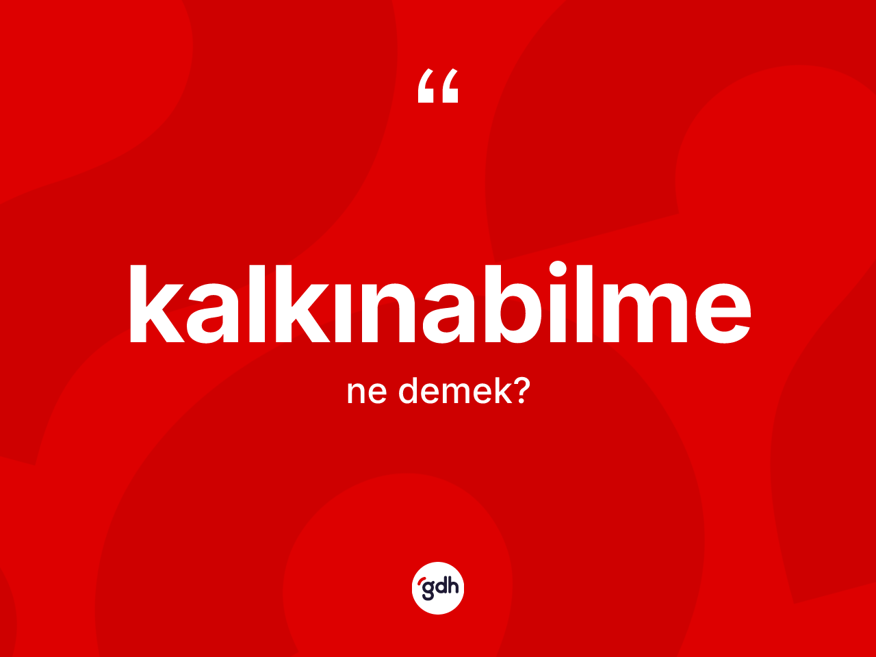 Kalkınabilme kelimesi nedir? Kalkınabilme kelimesinin kaç farklı anlamı var?