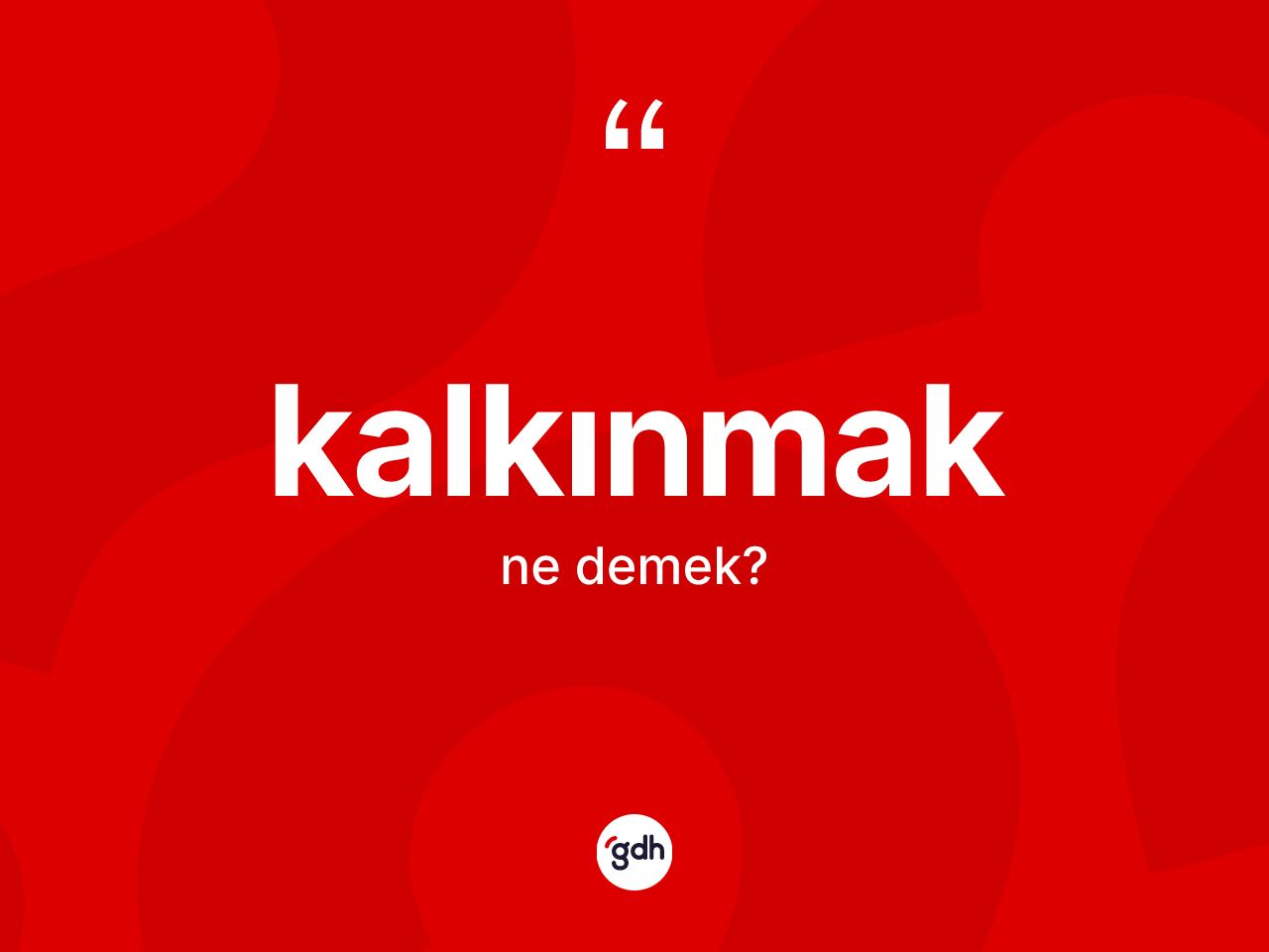 Kalkınmak kelimesinin tanımı nedir? Kalkınmağın TDK'ya göre anlamı nedir?