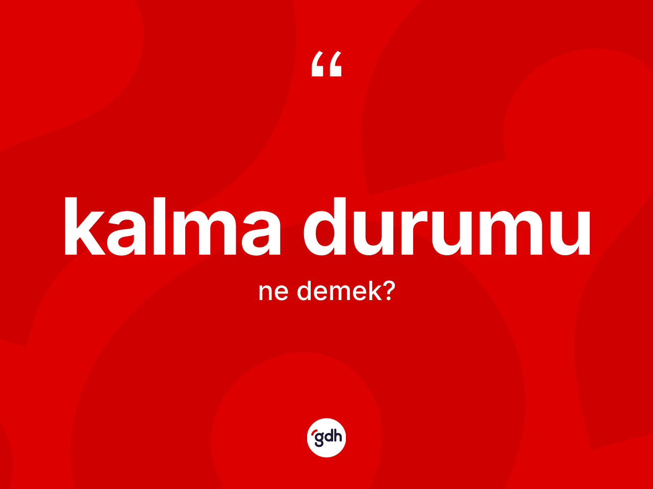 Kalma durumu kelimesi ne anlama gelir? Kalma durumunun kısaca tanımı nedir?