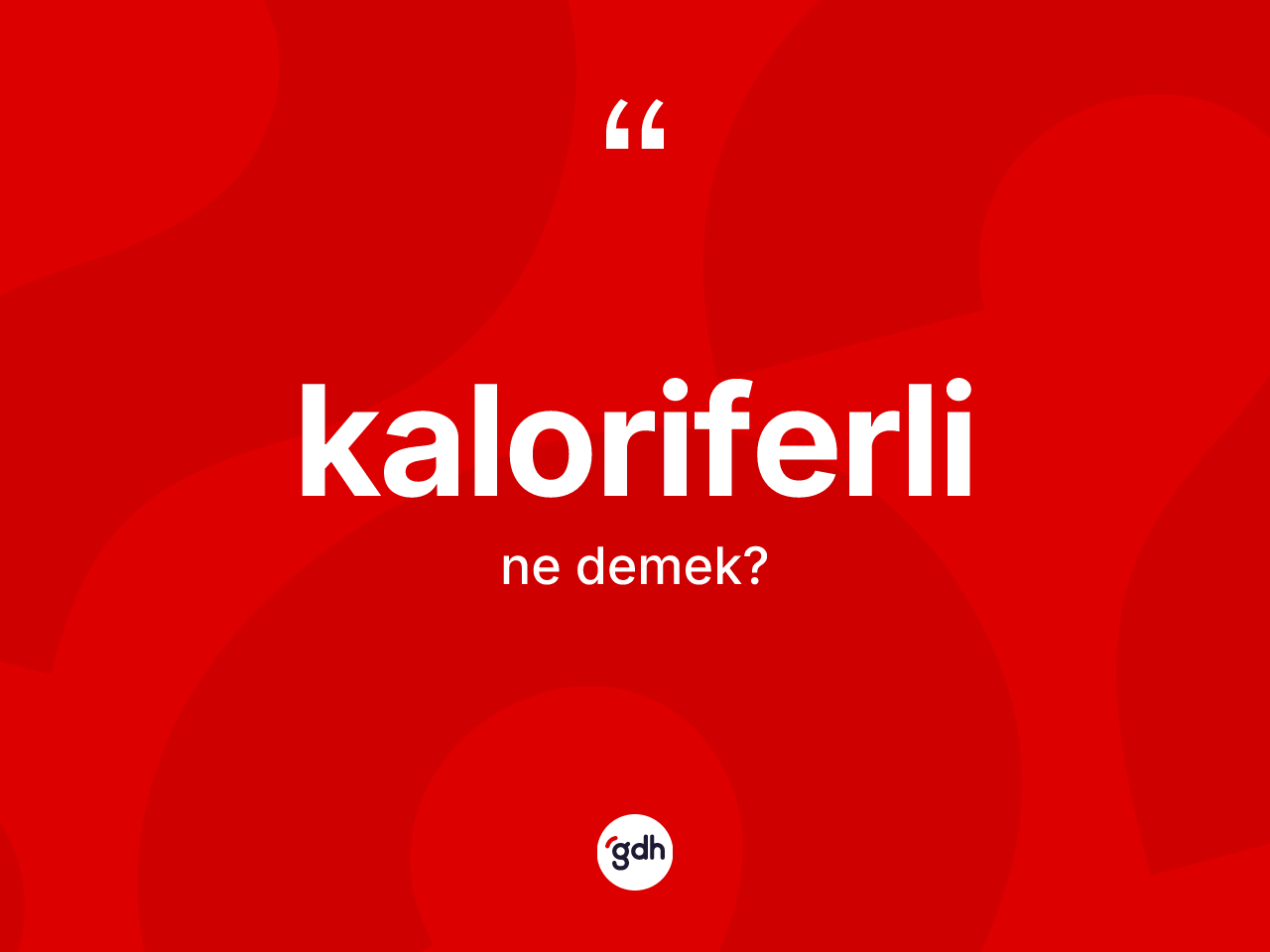 Kaloriferli kelimesinin anlamı nedir? Kaloriferlinin sözlükteki anlamı nedir?