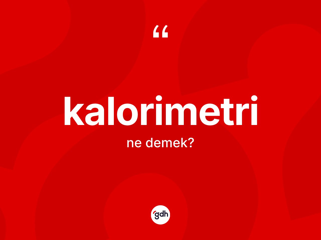 Kalorimetri kelimesinin sözlükteki tanımı nedir? Kalorimetrinin TDK'ya göre anlamı nedir?