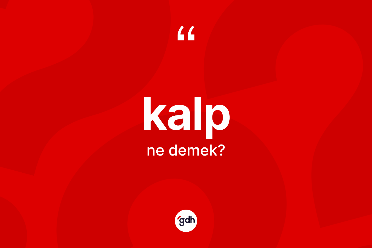 Kalp kelimesinin anlamı nedir?