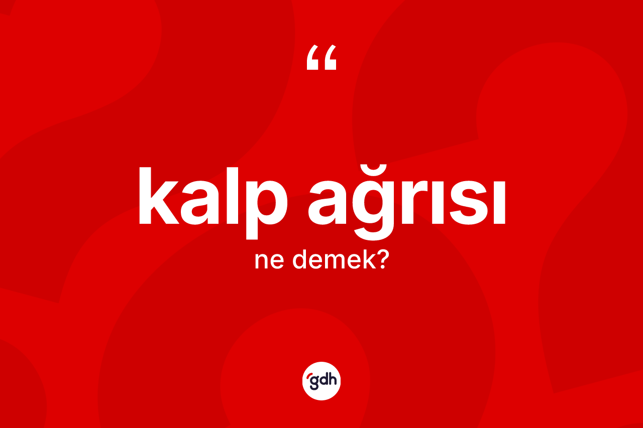 Kalp ağrısı ne anlama gelir?
