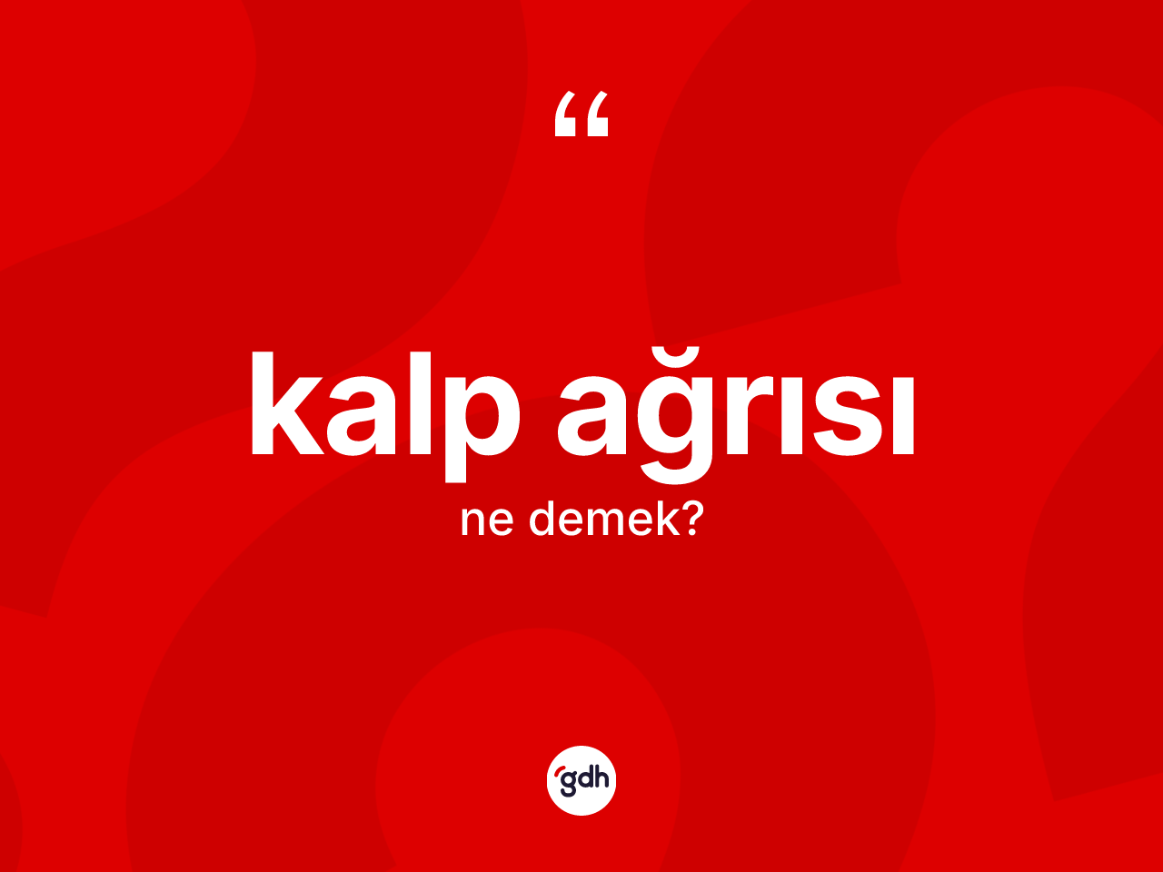 Kalp ağrısı ne anlama gelir? Kalp ağrısının kısaca tanımı nedir?