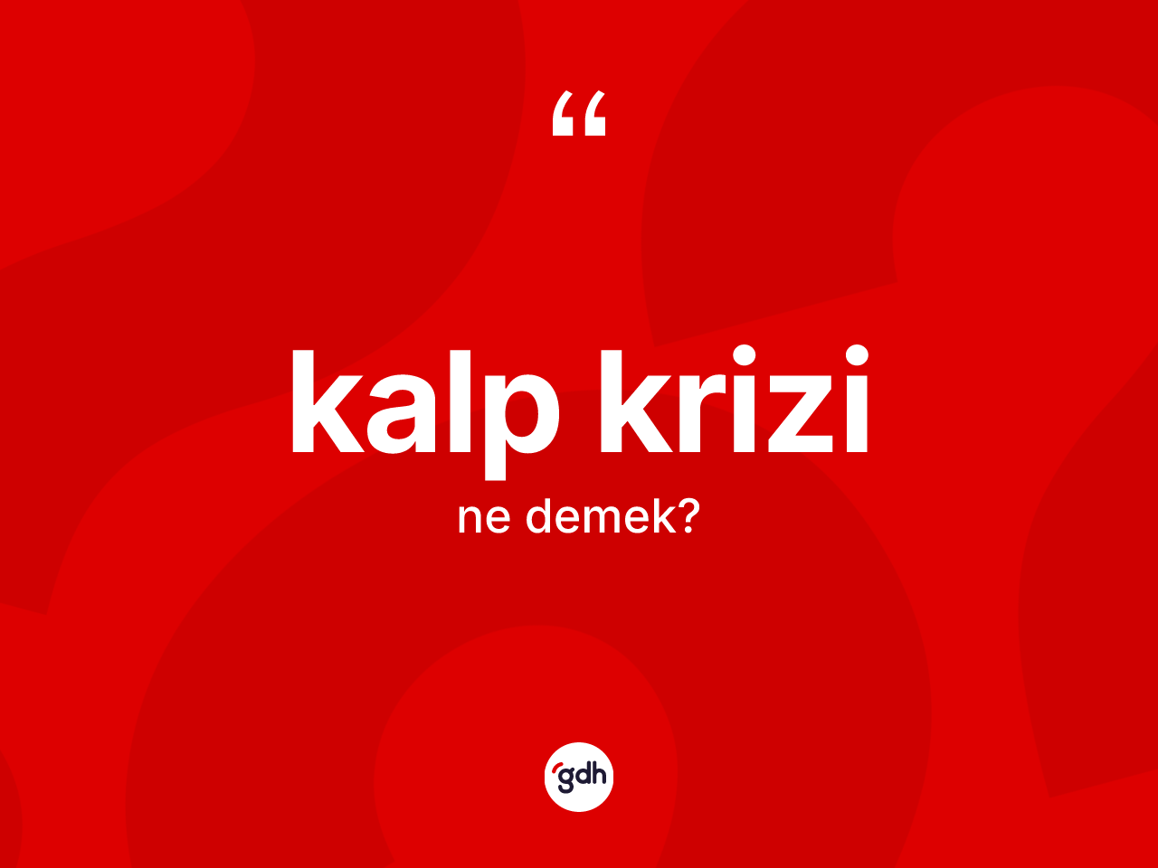 Kalp krizi ne demek? Kalp krizi kelimesinin TDK'ya göre açıklaması nedir?
