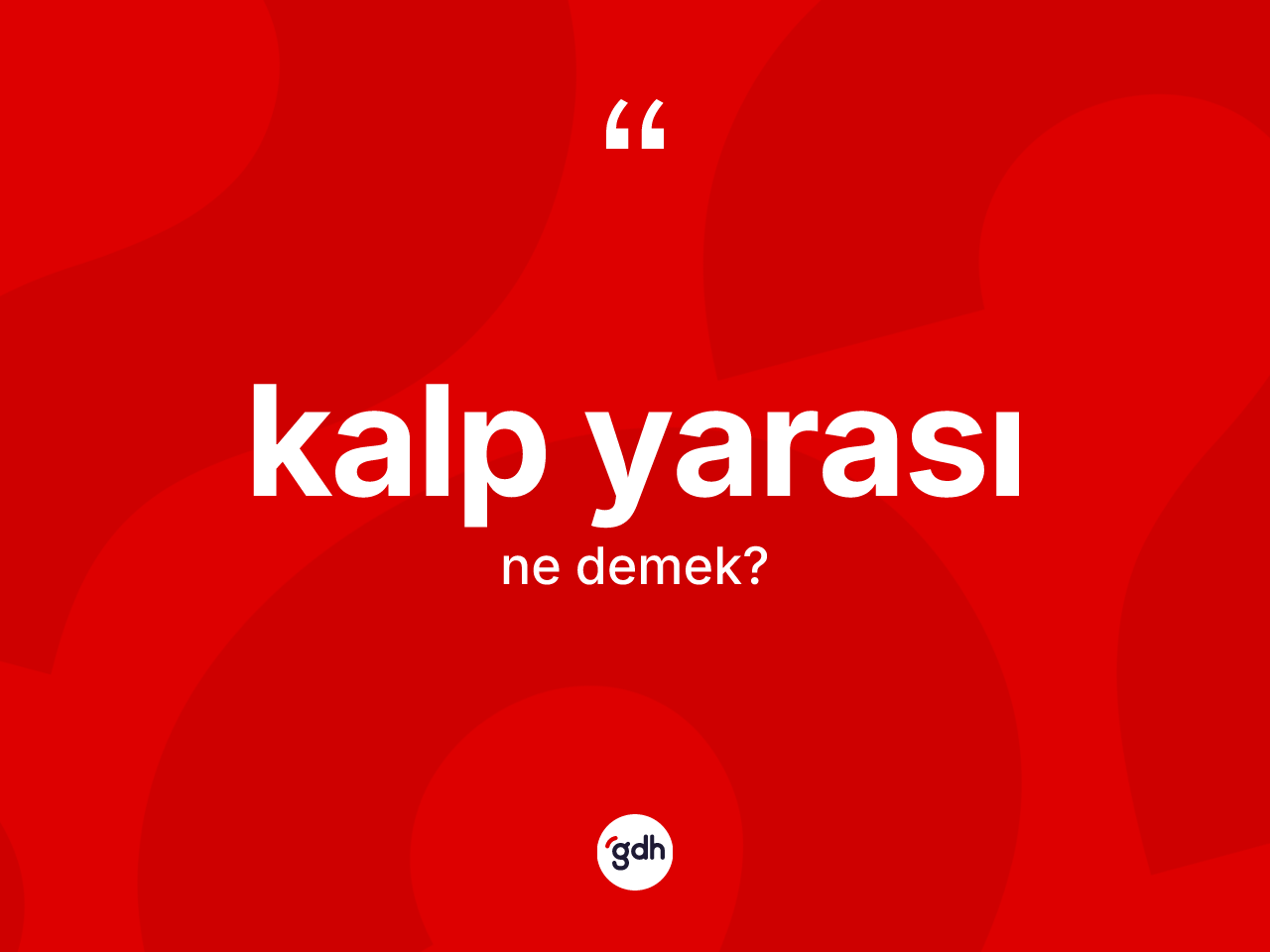 Kalp yarası kelimesinin anlamı nedir? Kalp yarası kelimesinin özellikleri nelerdir?
