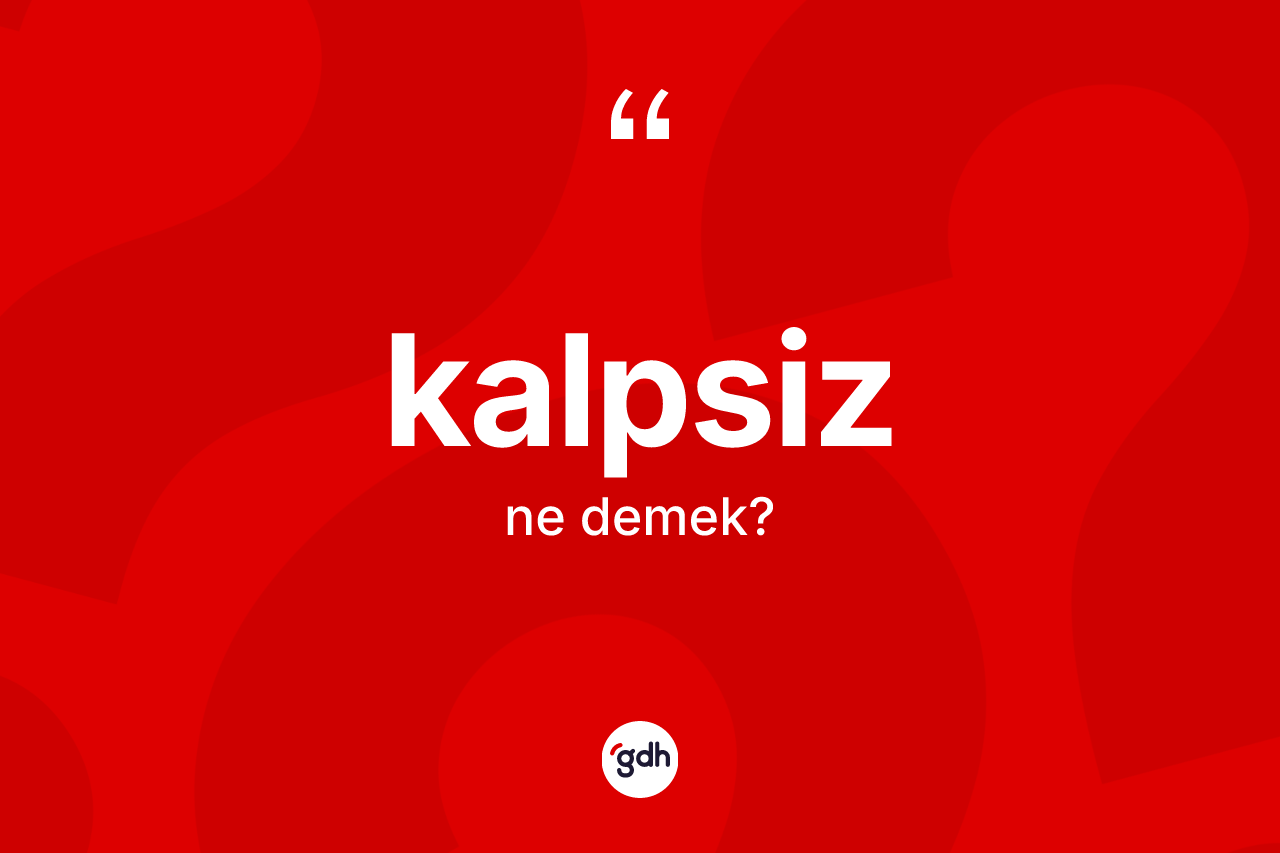 Kalpsiz nedir?