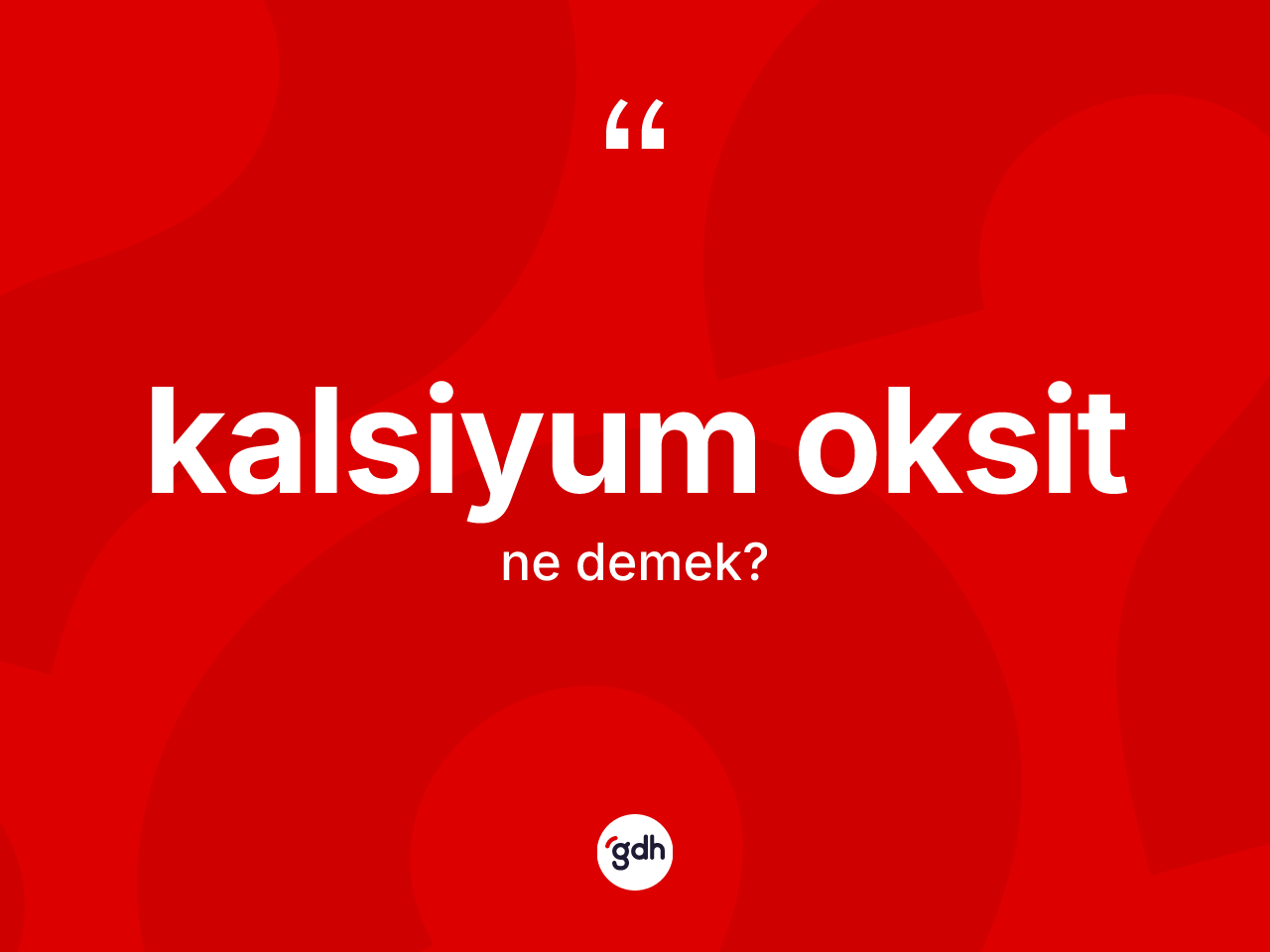 Kalsiyum oksit kelimesinin tanımı nedir? Kalsiyum oksidin kısaca tanımı nedir?