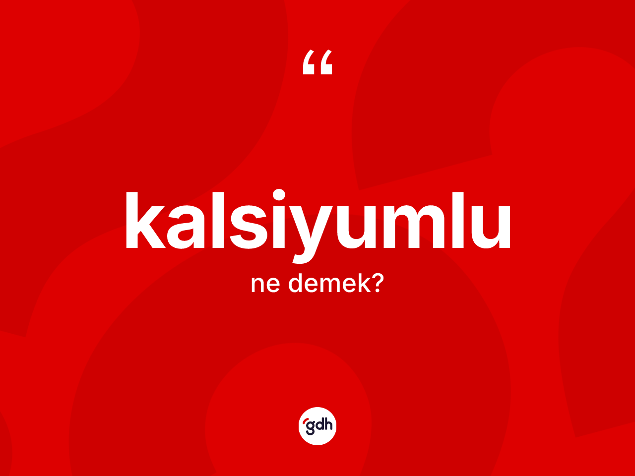 Kalsiyumlu kelimesinin sözlükteki tanımı nedir? Kalsiyumlu kelimesinin TDK anlamı nedir?