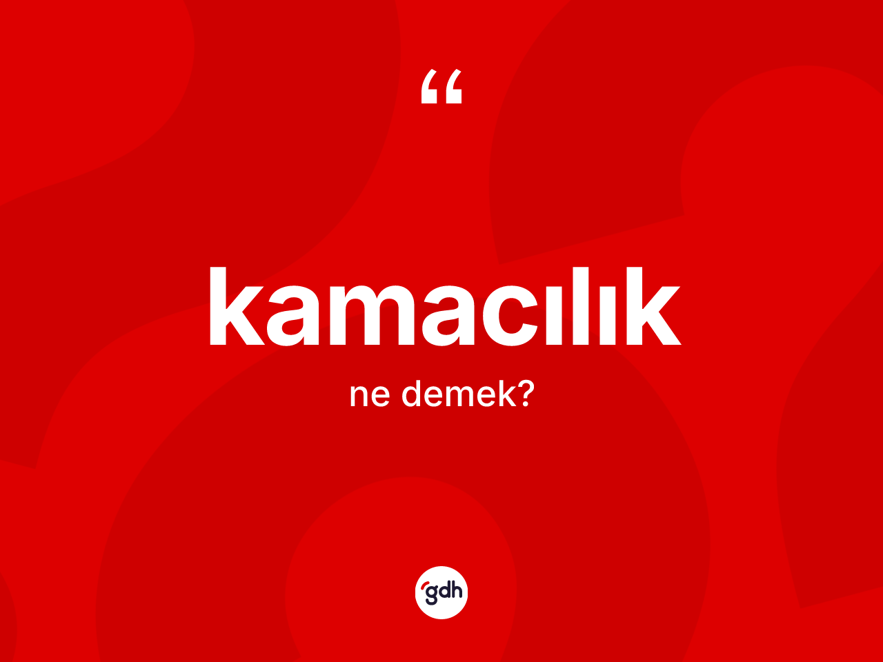 Kamacılık kelimesinin sözlükteki tanımı nedir? Kamacılığın TDK'ya göre anlamı nedir?