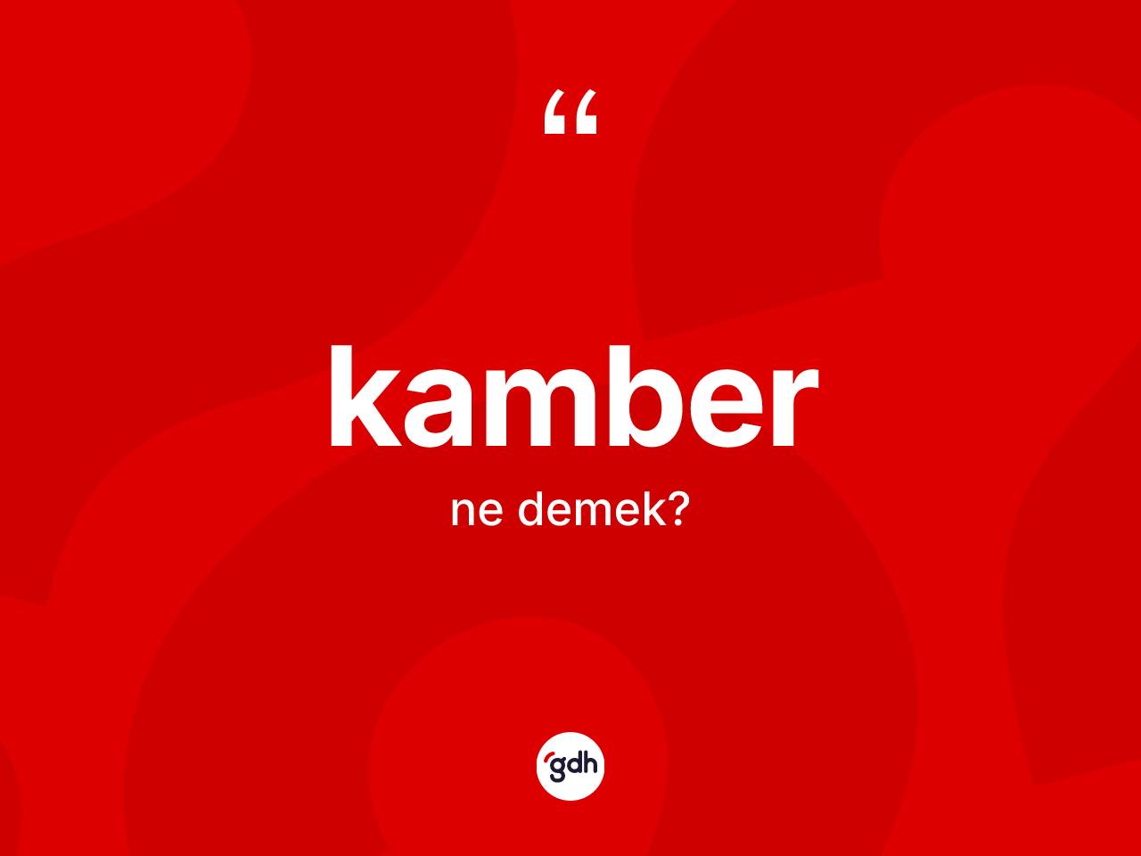 Kamber kelimesi ne demek? Kamberin kısaca tanımı nedir?