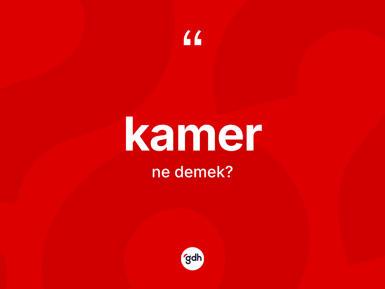 Kamer kelimesinin tanımı nedir? Kamerin kısaca tanımı nedir?
