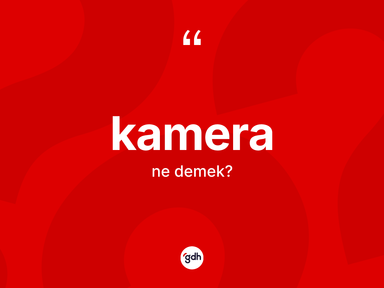 Kamera kelimesi ne demek? Kameranın kısaca tanımı nedir?