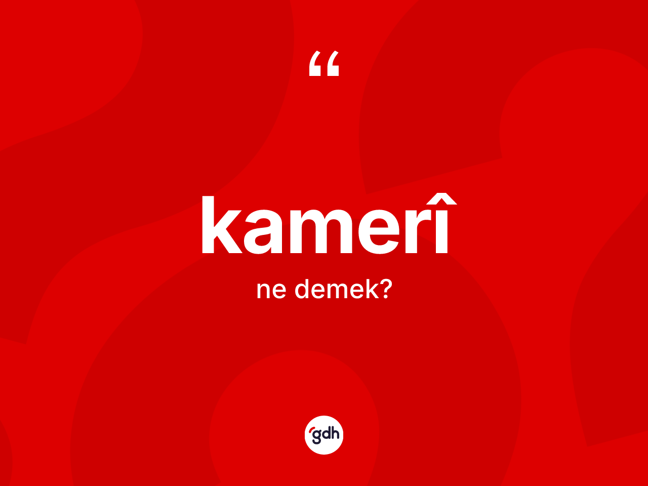 Kamerî nedir? Kamerîin halk arasındaki kullanımı nasıldır?