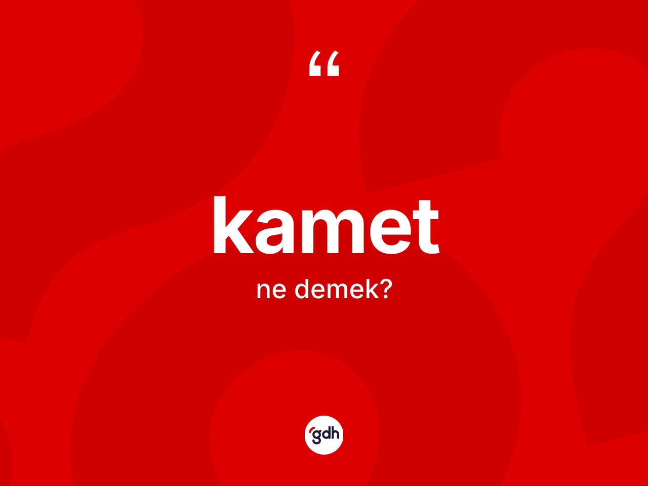 Kamet kelimesi ne demek? Kamet kelimesinin TDK'ya göre açıklaması nedir?