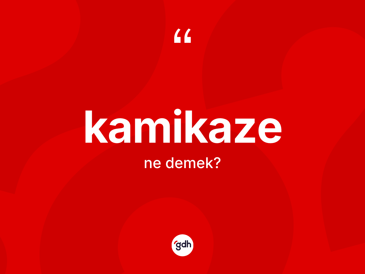Kamikaze ne demek? Kamikazenin sözlükteki anlamı nedir?