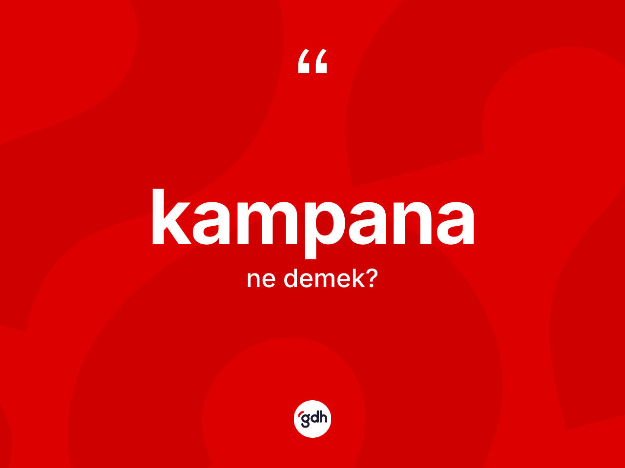 Kampana kelimesi ne demek? Kampana kelimesinin kaç farklı anlamı var?