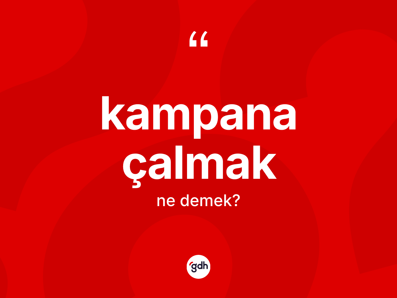 Kampana çalmak sözü nedir? Kampana çalmak ifadesinin özellikleri nelerdir?