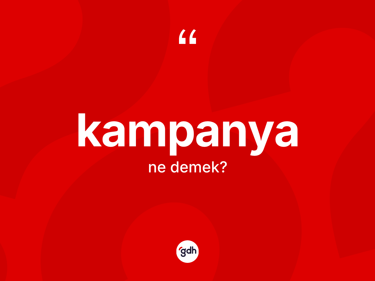 Kampanya kelimesinin sözlükteki tanımı nedir? Kampanyanın halk arasındaki kullanımı nasıldır?